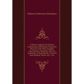 

Книга A Malay-English Vocabulary Containing 6500 Malay Words Or Phrases with Their English Equivalents, Together with an Appendix of Household, Nautic