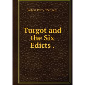 

Книга Turgot and the Six Edicts.
