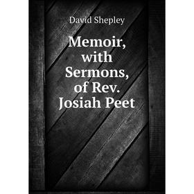 

Книга Memoir, with Sermons, of Rev Josiah Peet