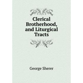 

Книга Clerical Brotherhood, and Liturgical Tracts
