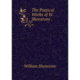 

Книга The Poetical Works of W. Shenstone.