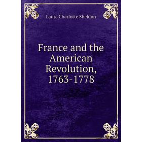 

Книга France and the American Revolution, 1763-1778