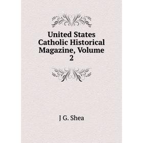 

Книга United States Catholic Historical Magazine, Volume 2