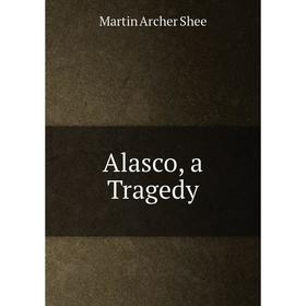 

Книга Alasco, a Tragedy