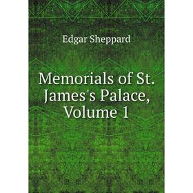 

Книга Memoria ls of St James's Palace, Volume 1