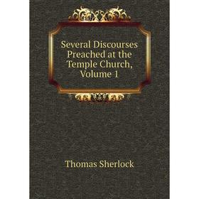 

Книга Several Discourses Preached at the Temple Church, Volume 1