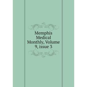 

Книга Memphis Medical Monthly, Volume 9, issue 3