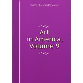 

Книга Art in America, Volume 9