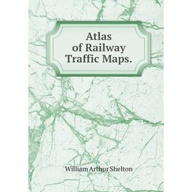 

Книга Atlas of Railway Traffic Maps.