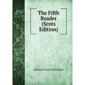 

Книга The Fifth Reader (Scots Edition)