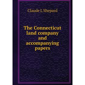

Книга The Connecticut land company and accompanying papers