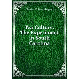 

Книга Tea Culture: The Experiment in South Carolina