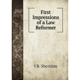 

Книга First Impressions of a Law Reformer