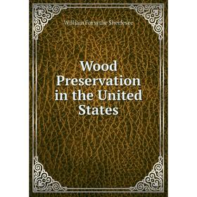 

Книга Wood Preservation in the United States