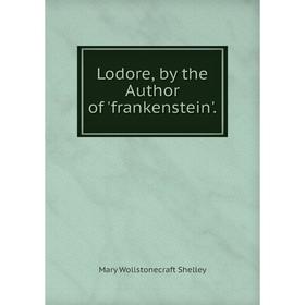 

Книга Lodore, by the Author of 'frankenstein'