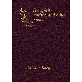 

Книга The spirit-mother, and other poems