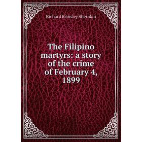 

Книга The Filipino martyrs: a story of the crime of February 4, 1899