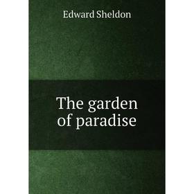 

Книга The garden of paradise