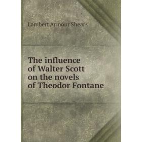 

Книга The influence of Walter Scott on the novels of Theodor Fontane