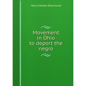 

Книга Movement in Ohio to deport the negro