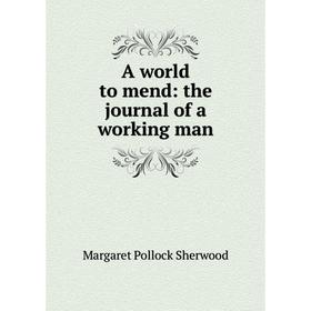 

Книга A world to mend: the journal of a working man