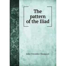 

Книга The pattern of the Iliad