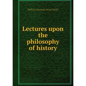 

Книга Lectures upon the philosophy of history