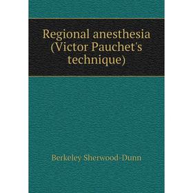 

Книга Regional anesthesia (Victor Pauchet's technique)