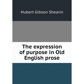 

Книга The expression of purpose in Old English prose