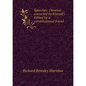 

Книга Speeches: (Several corrected by himself) Edited by a constitutional friend