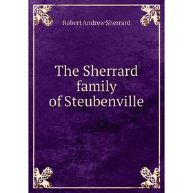

Книга The Sherrard family of Steubenville