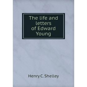 

Книга The life and letters of Edward Young