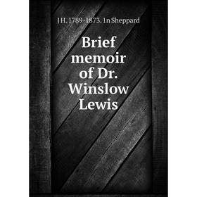 

Книга Brief memoir of Dr. Winslow Lewis