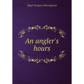 

Книга An angler's hours