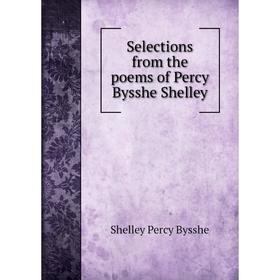 

Книга Selections from the poems of Percy Bysshe Shelley