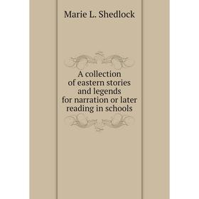 

Книга A collection of eastern stories and legends for narration or later reading in schools