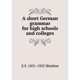 

Книга A short German grammar for high schools and colleges