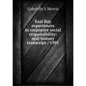 

Книга East Bay experiences in corporate social responsibility: oral history transcript / 1991