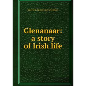 

Книга Glenanaar: a story of Irish life