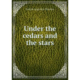

Книга Under the cedars and the stars