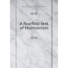 

Книга A fourfold test of Mormonism