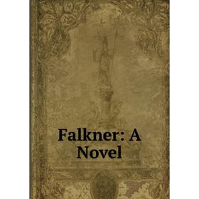 

Книга Falkner: A Novel