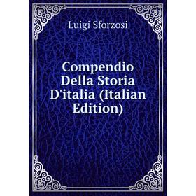 

Книга Compendio Della Storia D'italia (Italian Edition)