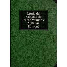 

Книга Istoria del Concilio di Trento Volume v. 2 (Italian Edition)