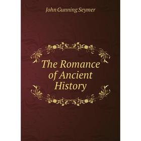 

Книга The Romance of Ancient History