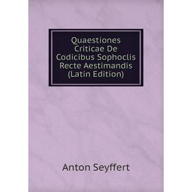 

Книга Quaestiones Criticae De Codicibus Sophoclis Recte Aestimandis (Latin Edition)