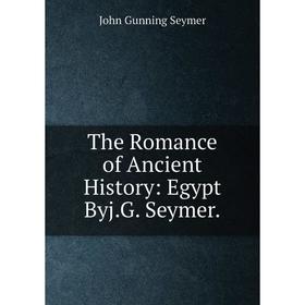 

Книга The Romance of Ancient History: Egypt Byj.G. Seymer.