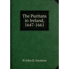 

Книга The Puritans in Ireland, 1647-1661