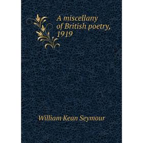 

Книга A miscellany of British poetry, 1919