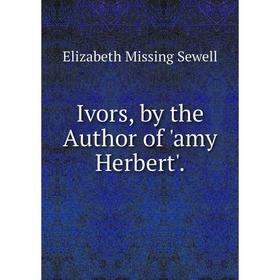 

Книга Ivors, by the Author of 'amy Herbert'.
